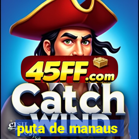 puta de manaus